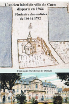 Un fantôme dans la ville, l'ancien hôtel de ville de caen, séminaire des eudistes de 1664 à 1792