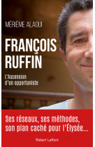 François ruffin - l'ascension d'un opportuniste