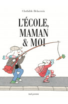 L'école, maman et moi