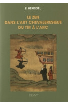 Le zen dans l'art chevaleresque du tir à l'arc