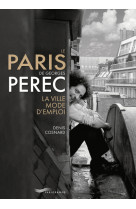 Le paris de georges perec - la ville mode d'emploi