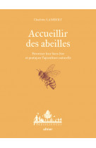 Accueillir des abeilles - favoriser leur bien-être et pratiquer l'apiculture naturelle