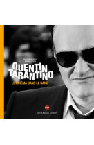 Quentin tarantino - le cinéma dans le sang