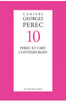 Cahiers georges perec - numéro 10 perec et l'art contemporain