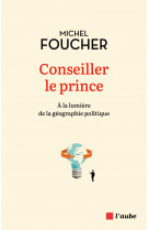 Conseiller le prince - à la lumière de la géographie politiq