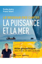 Le dessous des cartes la puissance et la mer