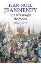 Une république française 1870-1940