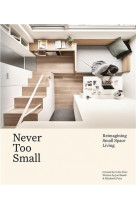 Never too small: reimagining small space living /anglais