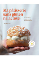 Ma pâtisserie sans gluten ni lactose