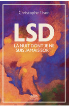 Lsd - la nuit dont je ne suis jamais sorti