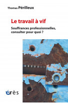 Le travail à vif