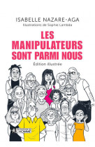 Les manipulateurs sont parmi nous - édition illustrée