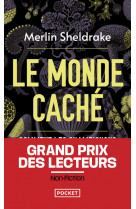 Le monde caché - comment les champignons façonnent notre monde et influencent nos vies