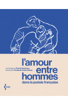 L'amour entre hommes dans la poésie française - anthologie