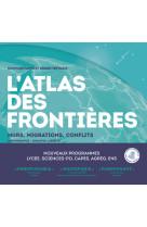 L'atlas des frontières - murs, migrations, conflits