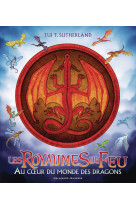 Les royaumes de feu - au coeur du monde des dragons