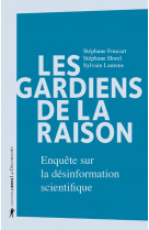 Les gardiens de la raison - enquête sur la désinformation scientifique