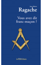 Vous avez dit franc-macon ?