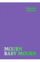 Mourn baby mourn