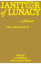 Janitor of lunacy : a filibuster