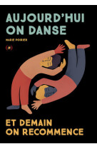 Aujourd'hui on danse et demain on recommence