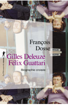 Gilles deleuze, félix guattari : biographie croisée