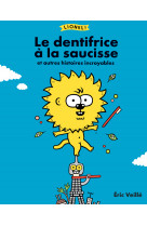 Lionel ! le dentifrice à la saucisse et autres histoires incroyables