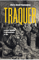 Traquer. la police parisienne et les protestants en 1685