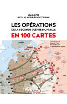 Les opérations de la seconde guerre mondiale en 100 cartes