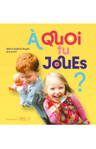 à quoi tu joues ?