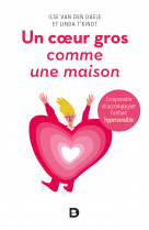 Un cœur gros comme une maison - comprendre et accompagner l'enfant hypersensible