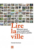 Lire la ville - manuel pour une hospitalité de l'espace public