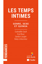 Les temps intimes - genre, sexe et quinoa