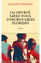 J'ai heurté, savez-vous, d'incroyables florides