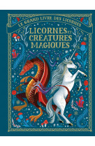 Le grand livre des licornes - licornes et créatures magiques