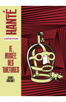 Hanté - le musée des tortures