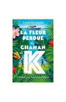 La fleur perdue du chaman k.