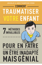 Comment traumatiser votre enfant