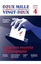 Deux mille vingt-deux - la fabrique de la présidentielle - acte 4 : derniers secrets de campagne