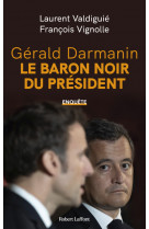 Gérald darmanin, le baron noir du président