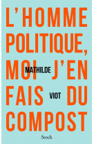 L'homme politique, moi j'en fais du compost