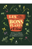 Les bons plants d'elise - révélez la semeuse ou le semeur citoyen qui sommeille en vous !