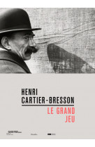 Henri cartier-bresson - le grand jeu