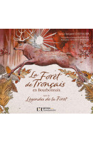 La foret de troncais en bourbonnais suivi de legendes de la foret