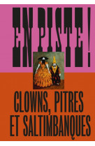 En piste ! clowns, pitres et saltimbanques