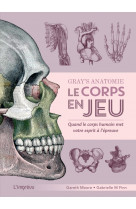 Gray's anatomie - le corps en jeu