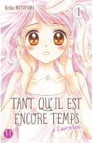 Tant qu'il est encore temps (je t'aimerai) t01