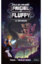 Frigiel et fluffy, le cycle des farlands - tome 2 le dévoreur