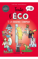 Toute l'éco en bd t5 : la croissance économique