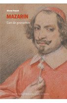 Mazarin - l'art de gouverner